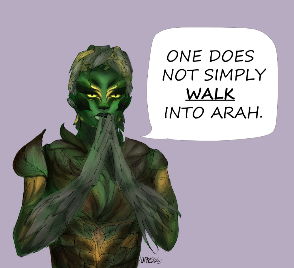'One does not simply walk into Arah.'